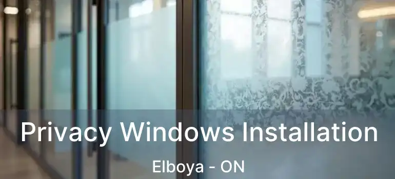  Privacy Windows Installation Elboya - ON
