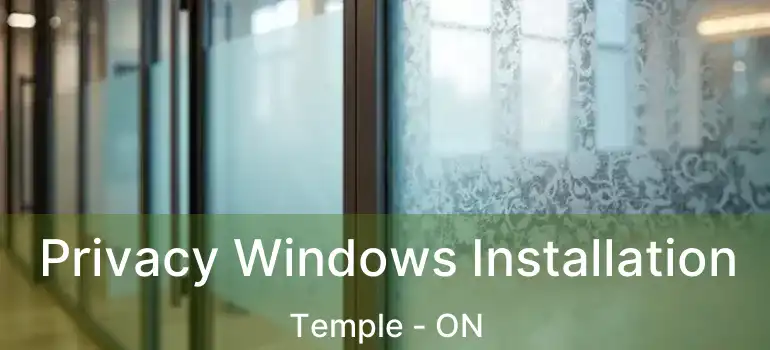  Privacy Windows Installation Temple - ON