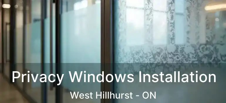  Privacy Windows Installation West Hillhurst - ON