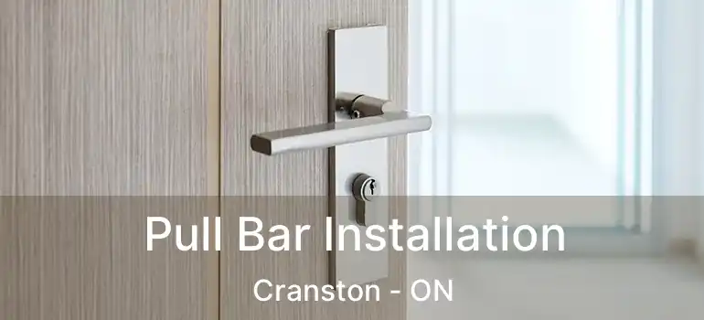 Pull Bar Installation Cranston - ON