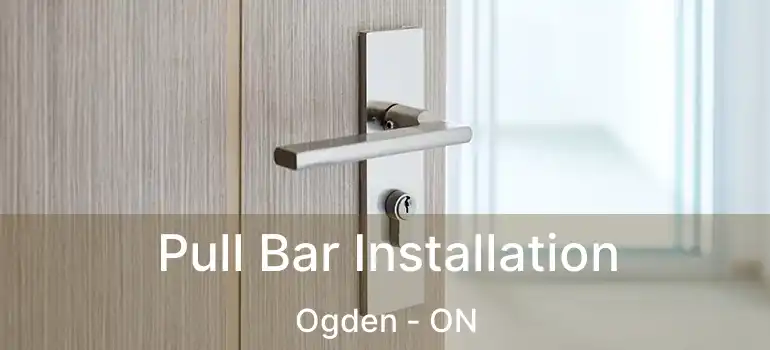  Pull Bar Installation Ogden - ON