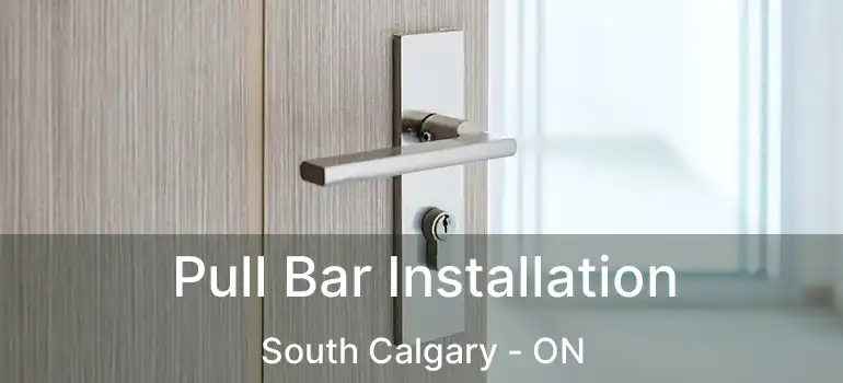  Pull Bar Installation South Calgary - ON