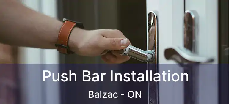  Push Bar Installation Balzac - ON