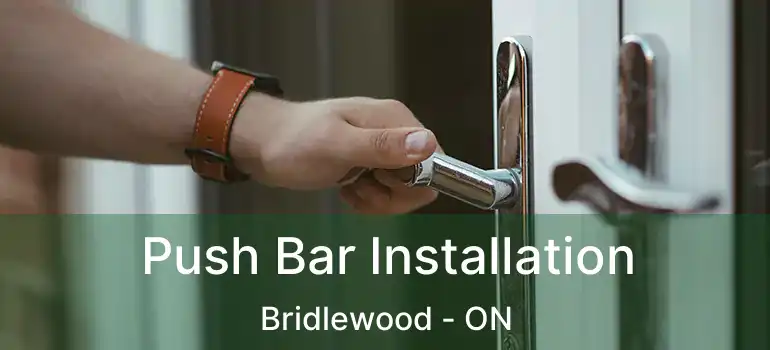  Push Bar Installation Bridlewood - ON