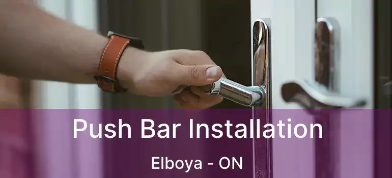 Push Bar Installation Elboya - ON