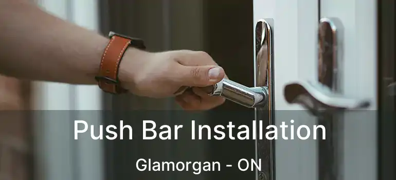  Push Bar Installation Glamorgan - ON