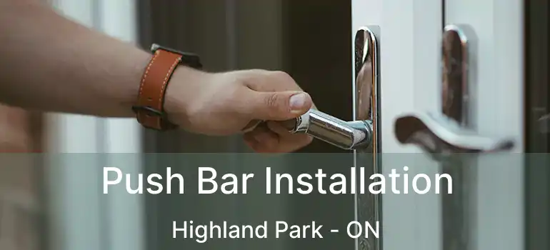  Push Bar Installation Highland Park - ON