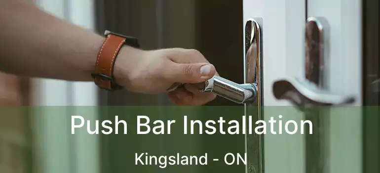  Push Bar Installation Kingsland - ON