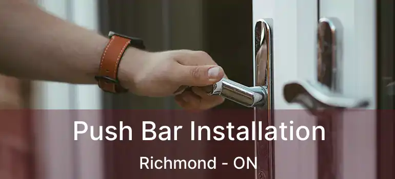  Push Bar Installation Richmond - ON
