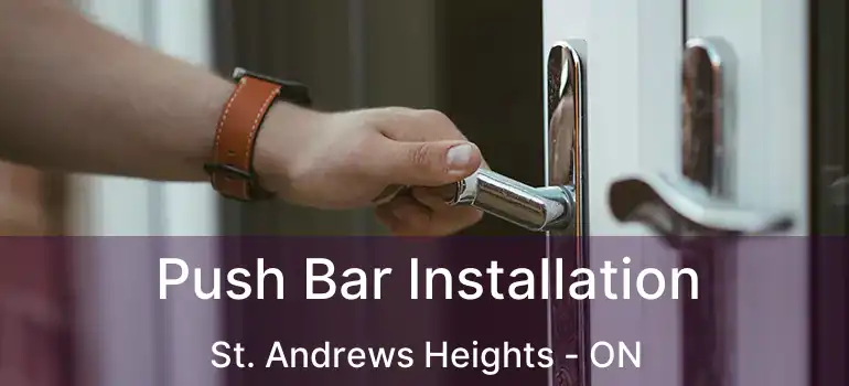  Push Bar Installation St. Andrews Heights - ON