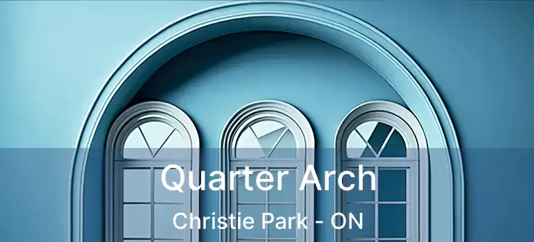  Quarter Arch Christie Park - ON