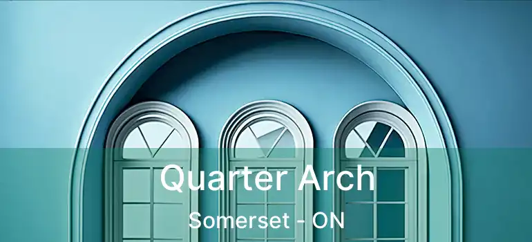  Quarter Arch Somerset - ON