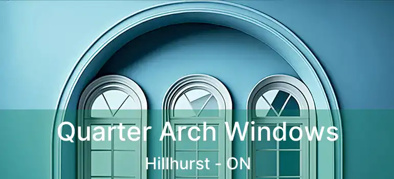  Quarter Arch Windows Hillhurst - ON
