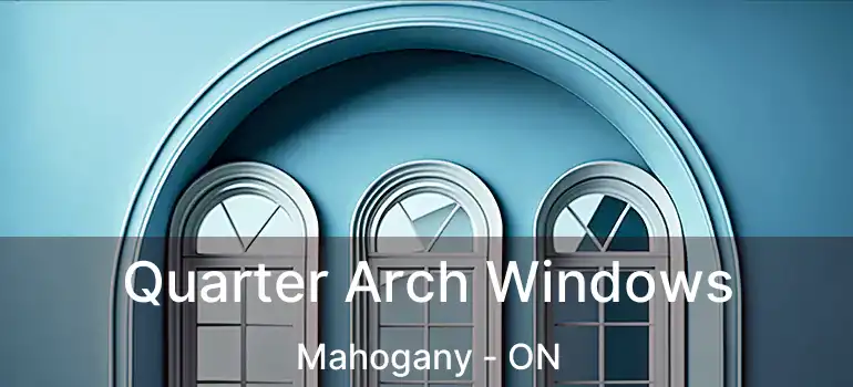  Quarter Arch Windows Mahogany - ON