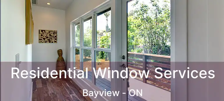  Residential Window Services Bayview - ON