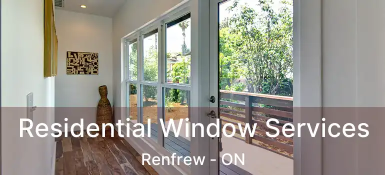  Residential Window Services Renfrew - ON