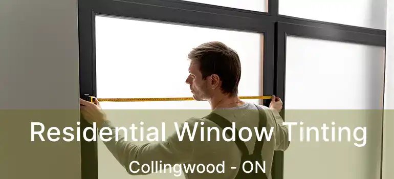  Residential Window Tinting Collingwood - ON