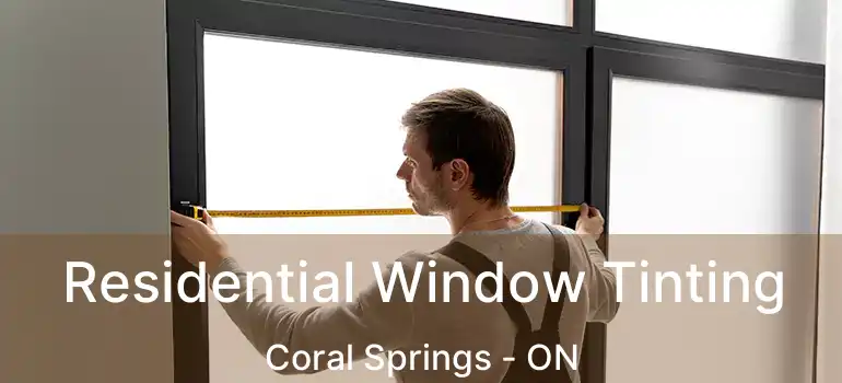  Residential Window Tinting Coral Springs - ON