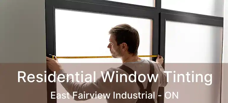  Residential Window Tinting East Fairview Industrial - ON
