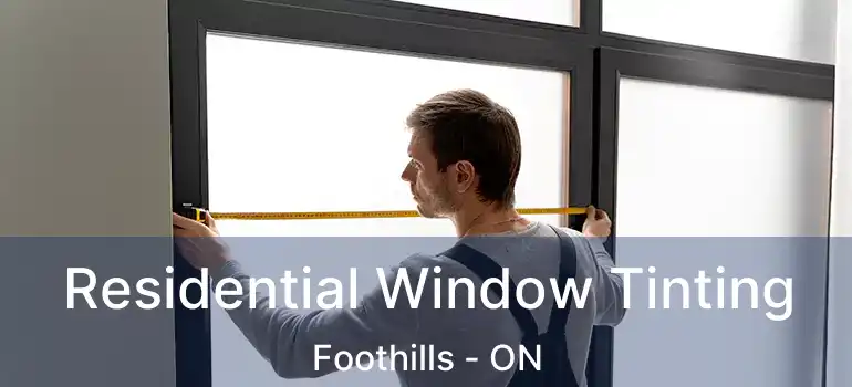  Residential Window Tinting Foothills - ON