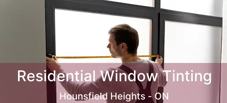  Residential Window Tinting Hounsfield Heights - ON