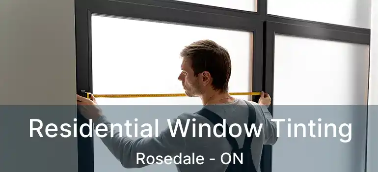  Residential Window Tinting Rosedale - ON