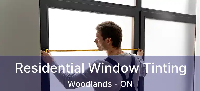  Residential Window Tinting Woodlands - ON