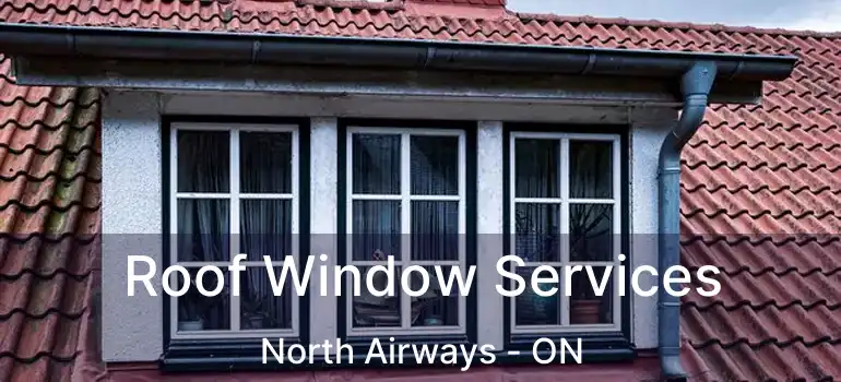  Roof Window Services North Airways - ON
