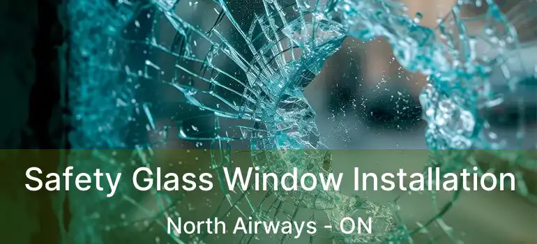  Safety Glass Window Installation North Airways - ON