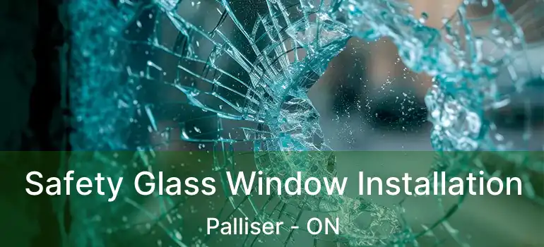  Safety Glass Window Installation Palliser - ON