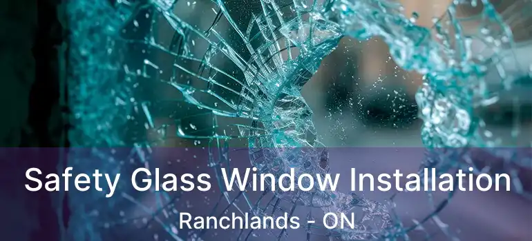  Safety Glass Window Installation Ranchlands - ON