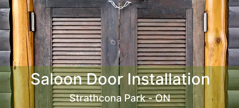  Saloon Door Installation Strathcona Park - ON