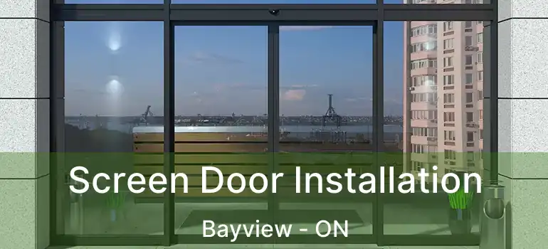  Screen Door Installation Bayview - ON