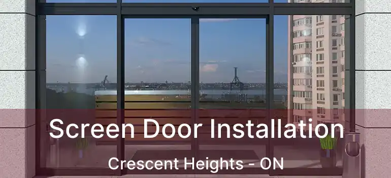  Screen Door Installation Crescent Heights - ON