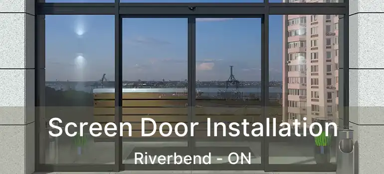  Screen Door Installation Riverbend - ON