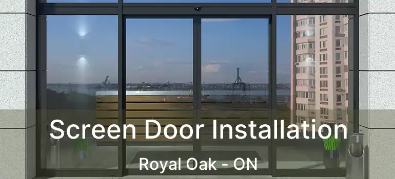  Screen Door Installation Royal Oak - ON