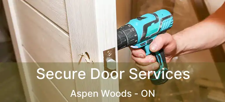  Secure Door Services Aspen Woods - ON