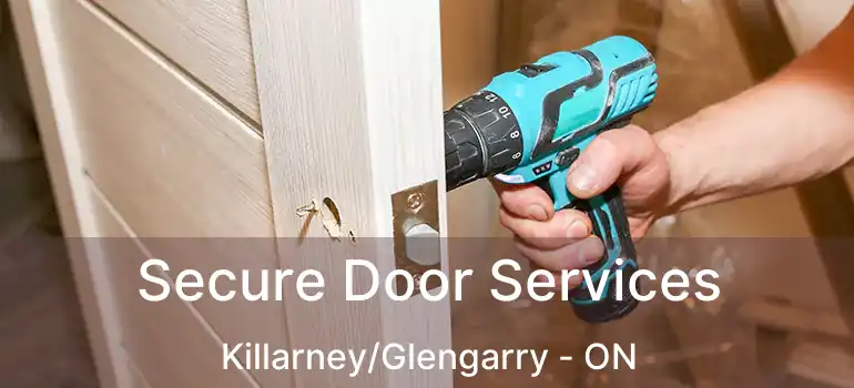  Secure Door Services Killarney/Glengarry - ON