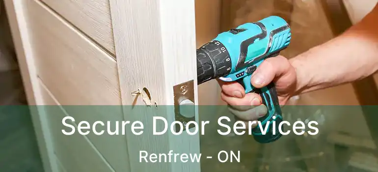  Secure Door Services Renfrew - ON