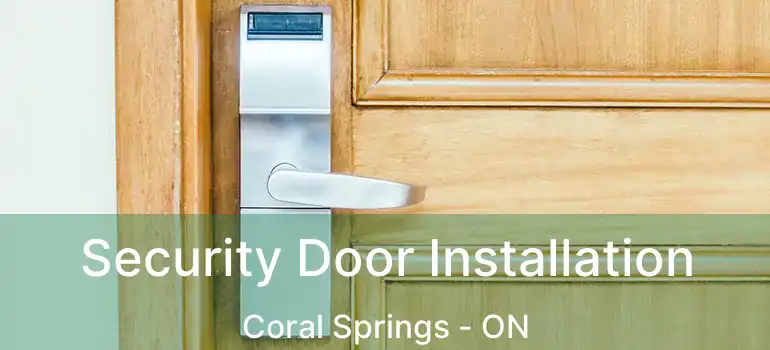  Security Door Installation Coral Springs - ON