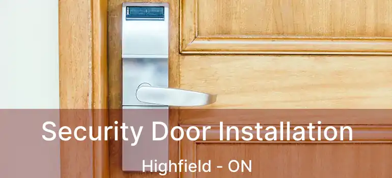  Security Door Installation Highfield - ON
