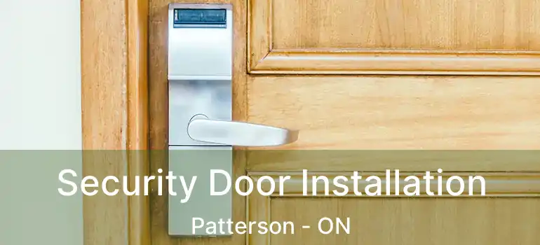  Security Door Installation Patterson - ON