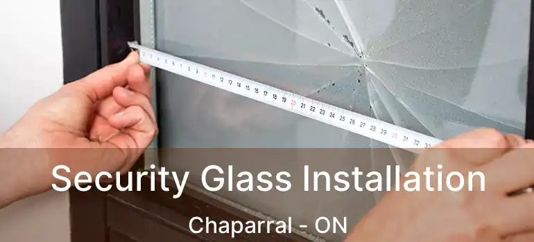  Security Glass Installation Chaparral - ON