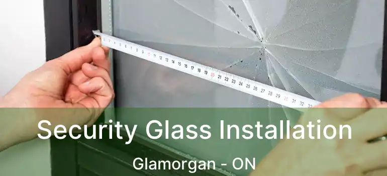  Security Glass Installation Glamorgan - ON