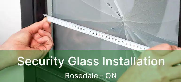 Security Glass Installation Rosedale - ON