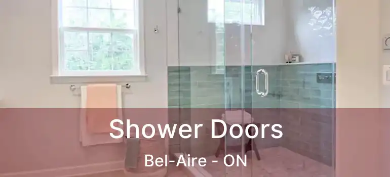  Shower Doors Bel-Aire - ON