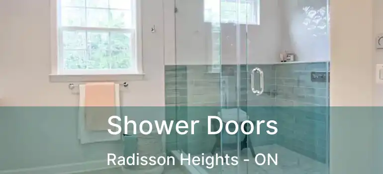  Shower Doors Radisson Heights - ON