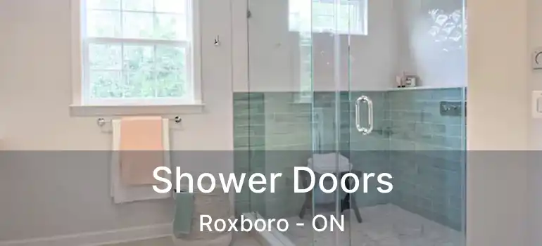  Shower Doors Roxboro - ON