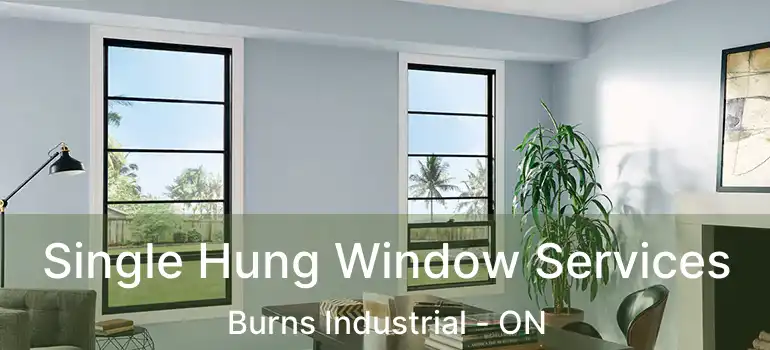  Single Hung Window Services Burns Industrial - ON