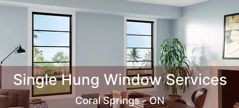  Single Hung Window Services Coral Springs - ON